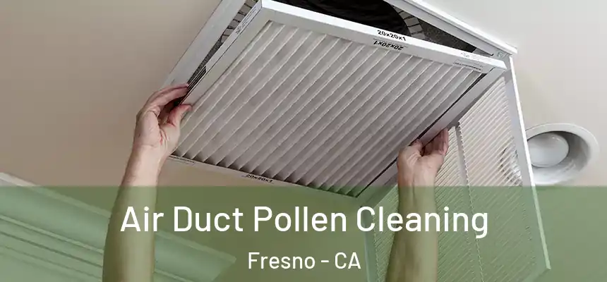  Air Duct Pollen Cleaning Fresno - CA