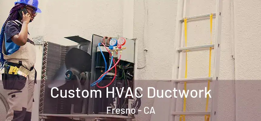  Custom HVAC Ductwork Fresno - CA