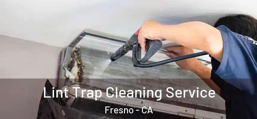 Lint Trap Cleaning Service Fresno - CA