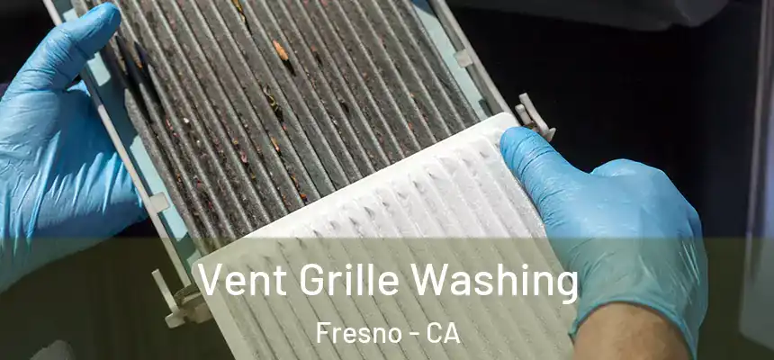  Vent Grille Washing Fresno - CA